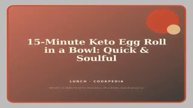 15-Minute Keto Egg Roll in a Bowl: Quick & Soulful