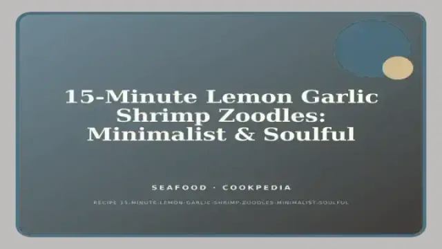 15-Minute Lemon Garlic Shrimp Zoodles: Minimalist & Soulful
