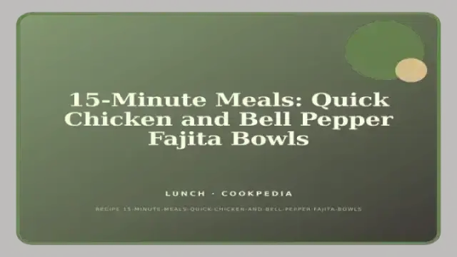15-Minute Meals: Quick Chicken and Bell Pepper Fajita Bowls