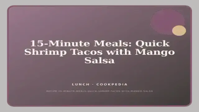 15-Minute Meals: Quick Shrimp Tacos with Mango Salsa