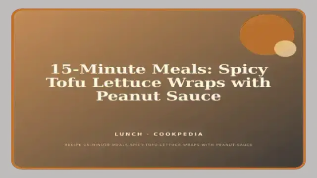 15-Minute Meals: Spicy Tofu Lettuce Wraps with Peanut Sauce