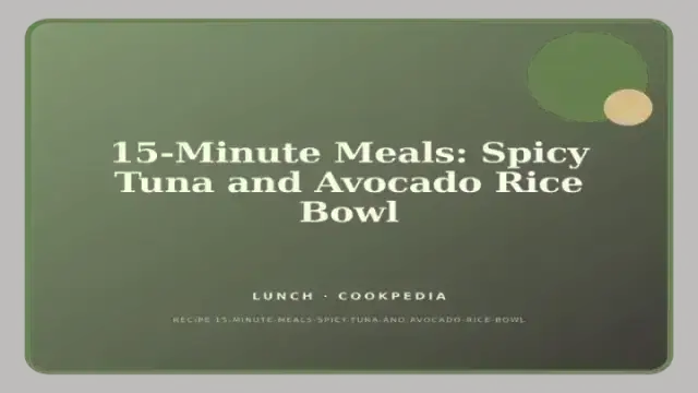 15-Minute Meals: Spicy Tuna and Avocado Rice Bowl