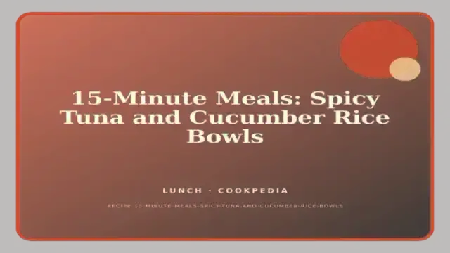 15-Minute Meals: Spicy Tuna and Cucumber Rice Bowls
