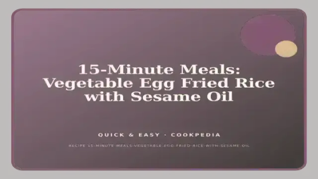 15-Minute Meals: Vegetable Egg Fried Rice with Sesame Oil