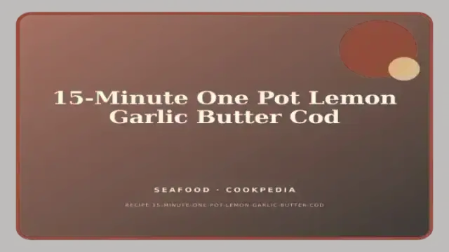 15-Minute One Pot Lemon Garlic Butter Cod