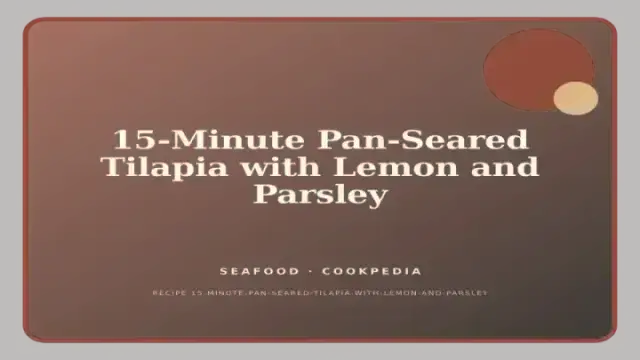 15-Minute Pan-Seared Tilapia with Lemon and Parsley
