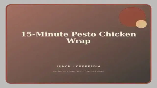 15-Minute Pesto Chicken Wrap