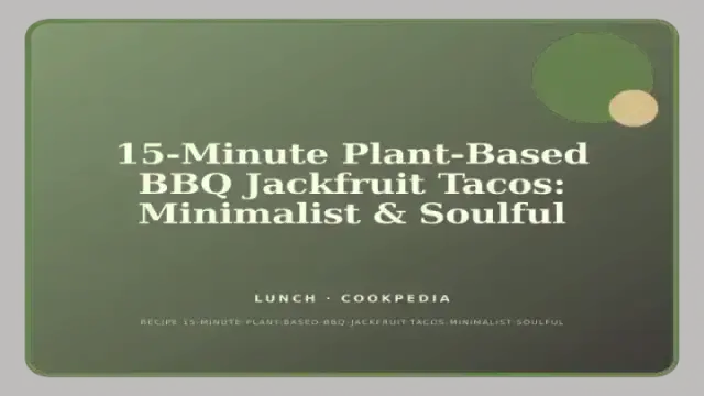 15-Minute Plant-Based BBQ Jackfruit Tacos: Minimalist & Soulful