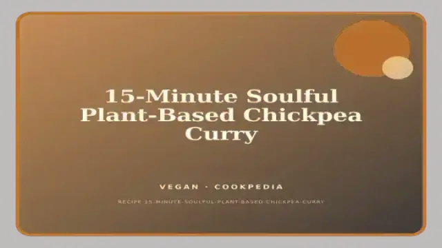 15-Minute Soulful Plant-Based Chickpea Curry