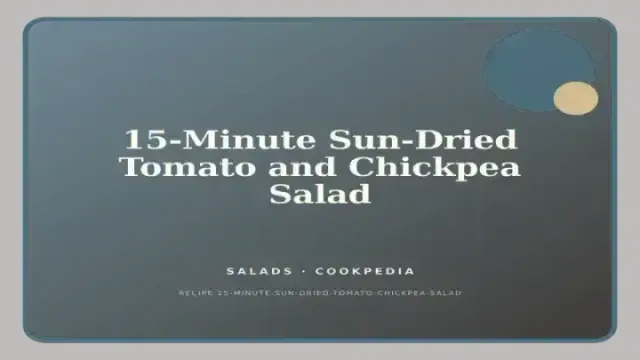 15-Minute Sun-Dried Tomato and Chickpea Salad