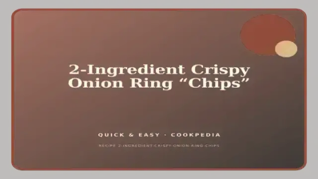 10-Minute Dinners collection — 2-Ingredient Crispy Onion Ring “Chips”