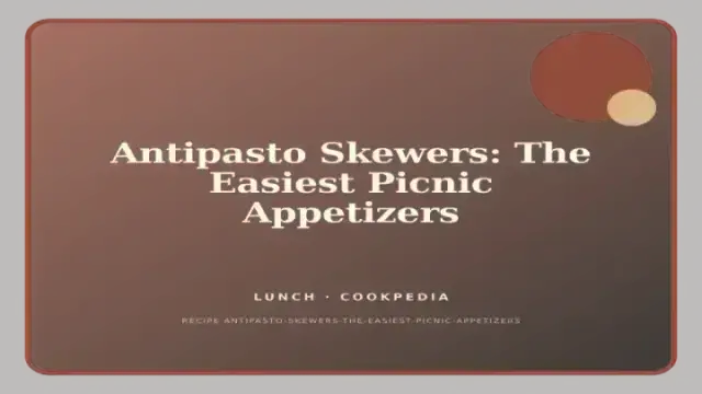 Antipasto Skewers: The Easiest Picnic Appetizers