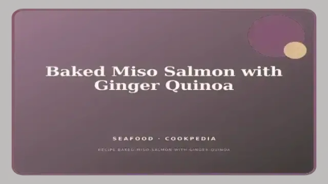Baked Miso Salmon with Ginger Quinoa