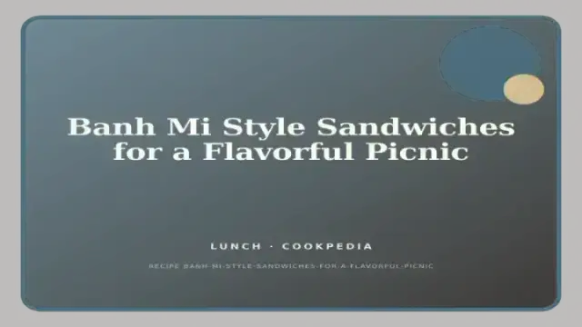 Banh Mi Style Sandwiches for a Flavorful Picnic