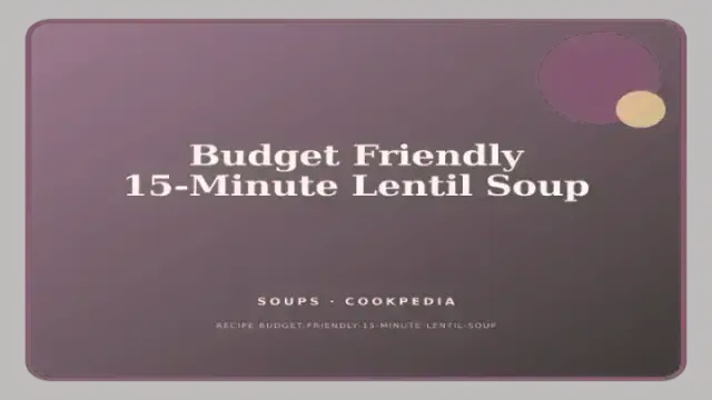 Budget Friendly 15-Minute Lentil Soup