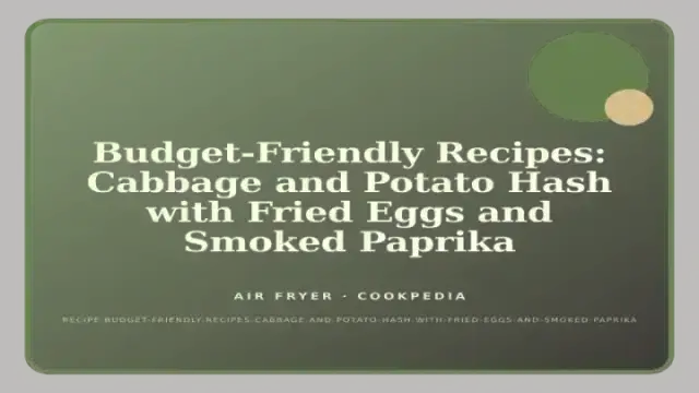 Budget-Friendly Recipes: Cabbage and Potato Hash with Fried Eggs and Smoked Paprika