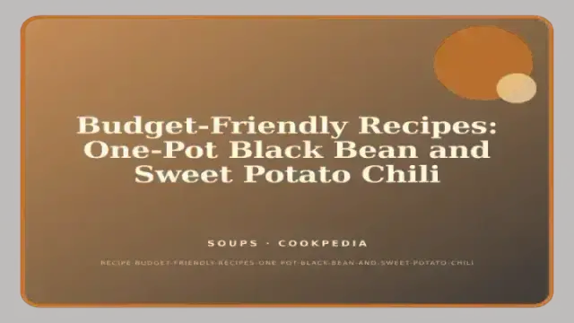 Budget-Friendly Recipes: One-Pot Black Bean and Sweet Potato Chili