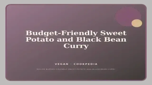 Budget-Friendly Sweet Potato and Black Bean Curry