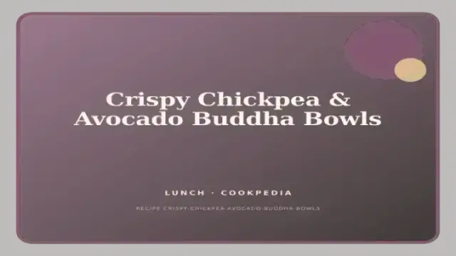 Crispy Chickpea & Avocado Buddha Bowls