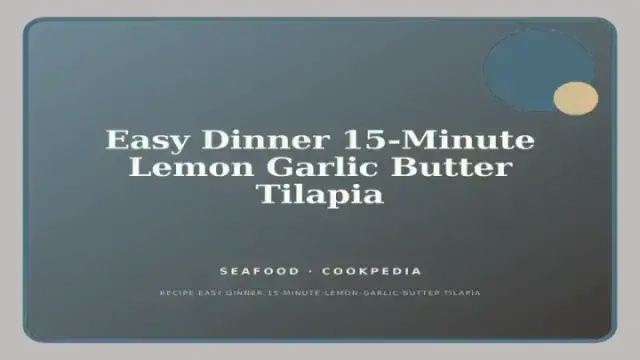 Easy Dinner 15-Minute Lemon Garlic Butter Tilapia