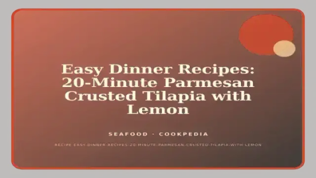 Easy Dinner Recipes: 20-Minute Parmesan Crusted Tilapia with Lemon