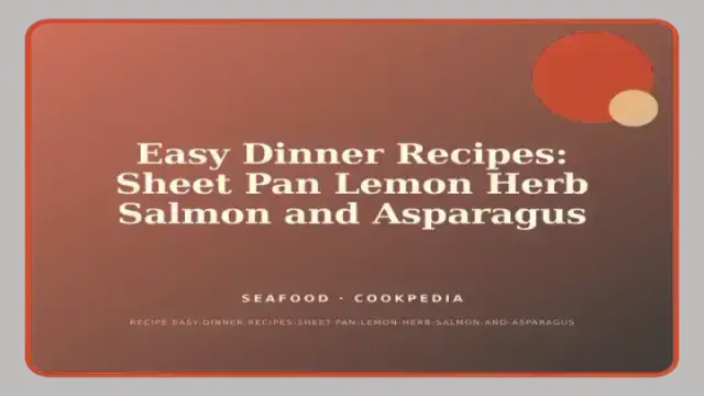 Easy Dinner Recipes: Sheet Pan Lemon Herb Salmon and Asparagus