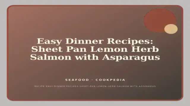 Easy Dinner Recipes: Sheet Pan Lemon Herb Salmon with Asparagus