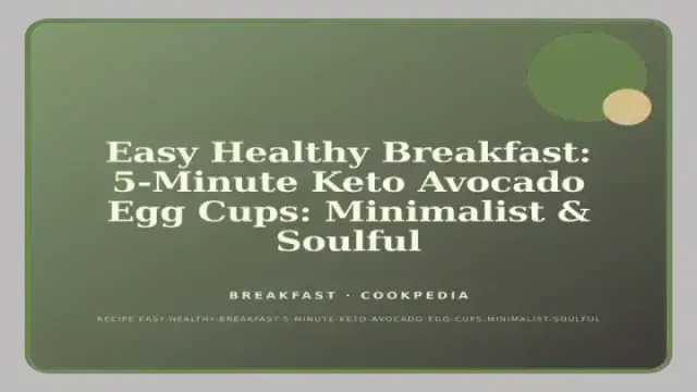 Easy Healthy Breakfast: 5-Minute Keto Avocado Egg Cups: Minimalist & Soulful