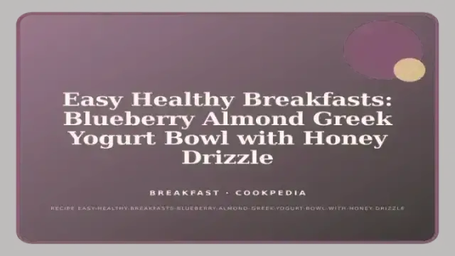 Easy Healthy Breakfasts: Blueberry Almond Greek Yogurt Bowl with Honey Drizzle