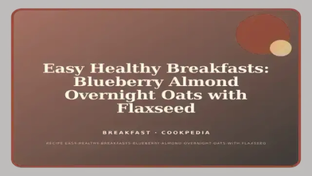 Easy Healthy Breakfasts: Blueberry Almond Overnight Oats with Flaxseed