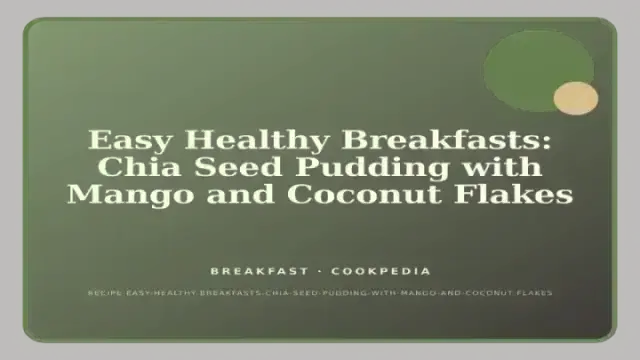 Easy Healthy Breakfasts: Chia Seed Pudding with Mango and Coconut Flakes