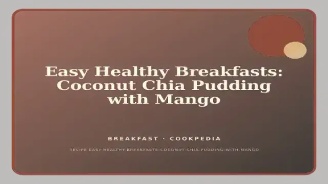 Easy Healthy Breakfasts: Coconut Chia Pudding with Mango