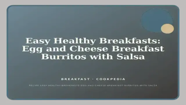 Easy Healthy Breakfasts: Egg and Cheese Breakfast Burritos with Salsa