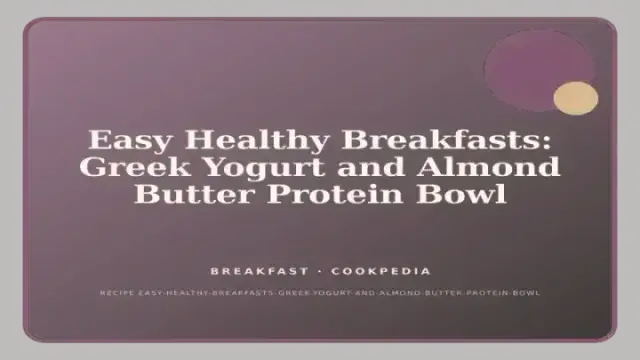 Easy Healthy Breakfasts: Greek Yogurt and Almond Butter Protein Bowl