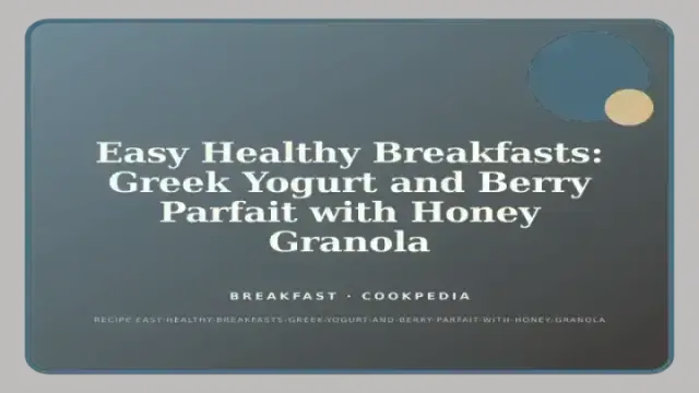 Easy Healthy Breakfasts: Greek Yogurt and Berry Parfait with Honey Granola