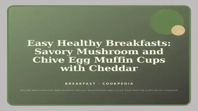 Easy Healthy Breakfasts: Savory Mushroom and Chive Egg Muffin Cups with Cheddar