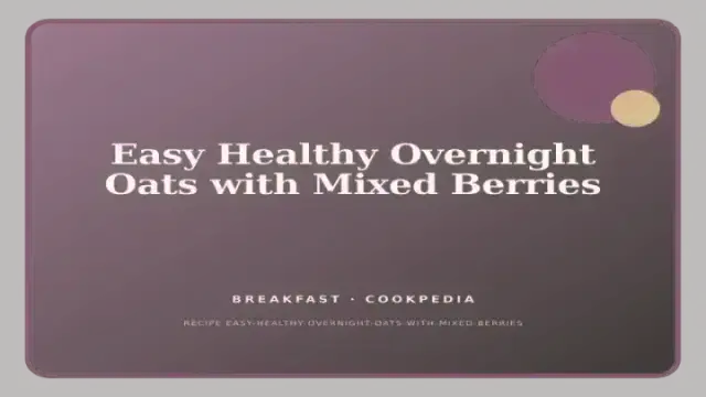 Easy Healthy Overnight Oats with Mixed Berries