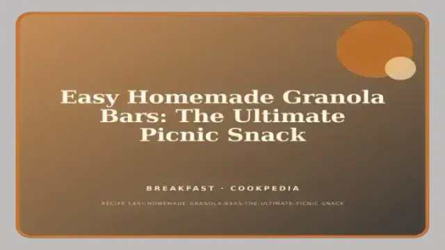 Easy Homemade Granola Bars: The Ultimate Picnic Snack
