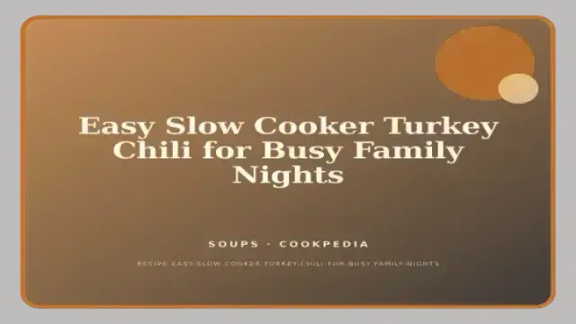 Easy Slow Cooker Turkey Chili for Busy Family Nights