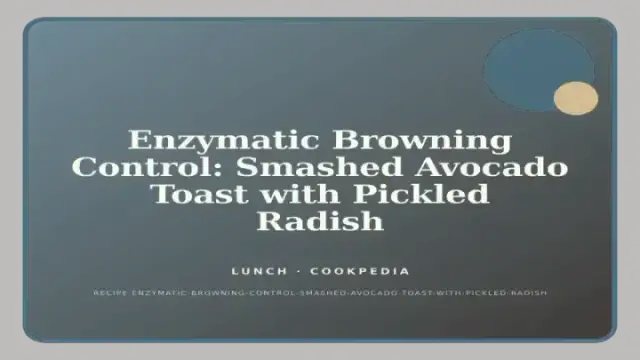 Enzymatic Browning Control: Smashed Avocado Toast with Pickled Radish