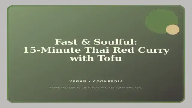 Fast & Soulful: 15-Minute Thai Red Curry with Tofu