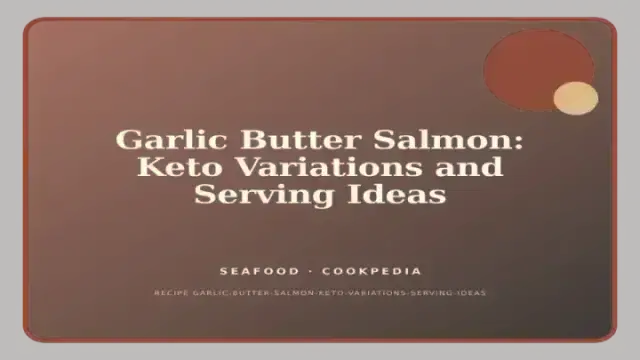 Garlic Butter Salmon: Keto Variations and Serving Ideas
