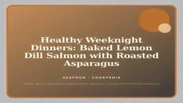 Healthy Weeknight Dinners: Baked Lemon Dill Salmon with Roasted Asparagus