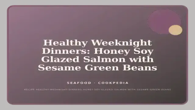 Healthy Weeknight Dinners: Honey Soy Glazed Salmon with Sesame Green Beans