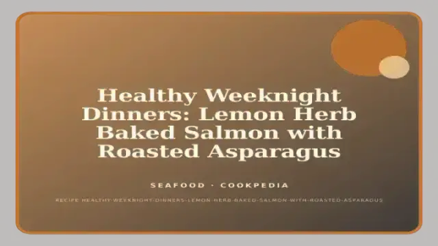 Healthy Weeknight Dinners: Lemon Herb Baked Salmon with Roasted Asparagus