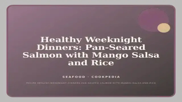 Healthy Weeknight Dinners: Pan-Seared Salmon with Mango Salsa and Rice