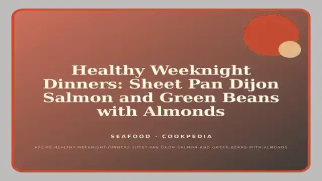 Healthy Weeknight Dinners: Sheet Pan Dijon Salmon and Green Beans with Almonds