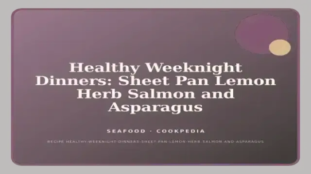Healthy Weeknight Dinners: Sheet Pan Lemon Herb Salmon and Asparagus