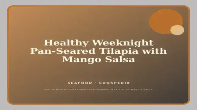 Healthy Weeknight Pan-Seared Tilapia with Mango Salsa
