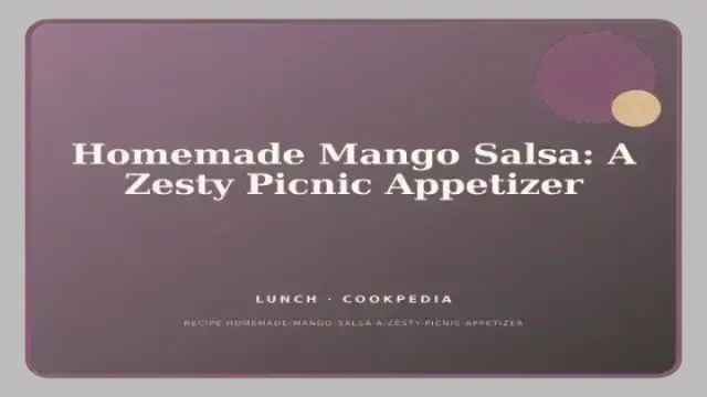 Homemade Mango Salsa: A Zesty Picnic Appetizer